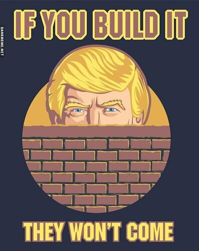 trump-wall-if-you-build-it-they-wont-come.jpg.b7423860c73072ab17d5fba88537aec3.jpg