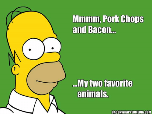 mmmm-pork-chops-and-bacon-my-two-favorite-animals-baconwrappedmediacom-7363138.png