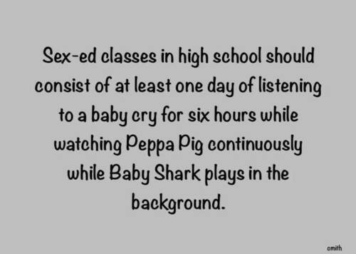 Sex-ed - High School - BabyCring While Watching Peppa Pig, Listening To Baby Shark.jpg