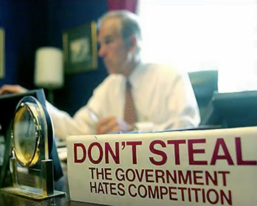 Ron Paul - Don't Steal - The Government Hates Competition.png